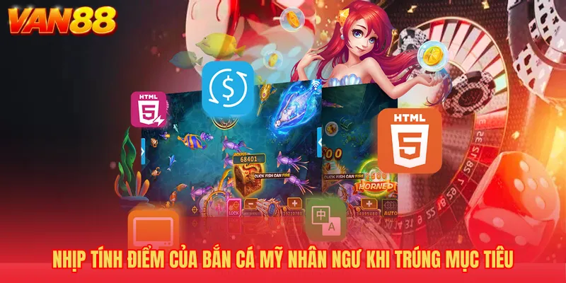 Nhịp tính điểm của Bắn cá Mỹ Nhân Ngư khi trúng mục tiêu