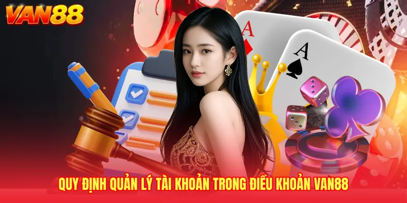 Quy định quản lý tài khoản trong điều khoản VAN88