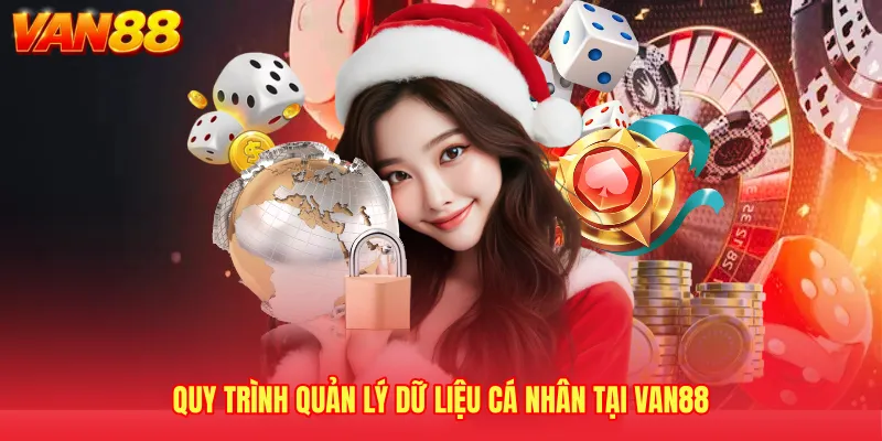 Quy trình quản lý dữ liệu cá nhân tại VAN88